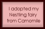 My nesting fairy was adopted from Camomile